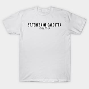 St. Teresa of Calcutta pray for us T-Shirt